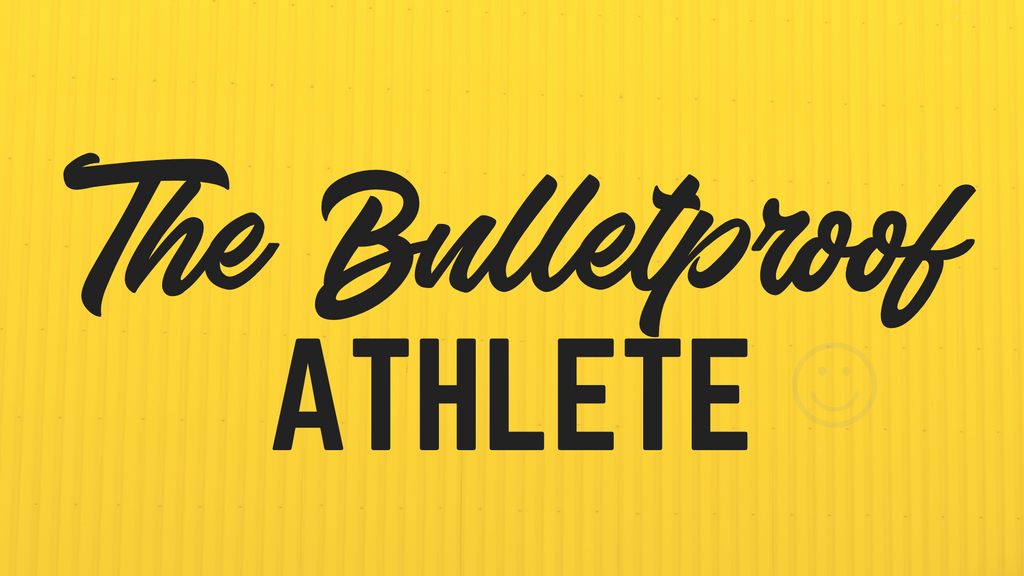 The Bulletproof Athlete